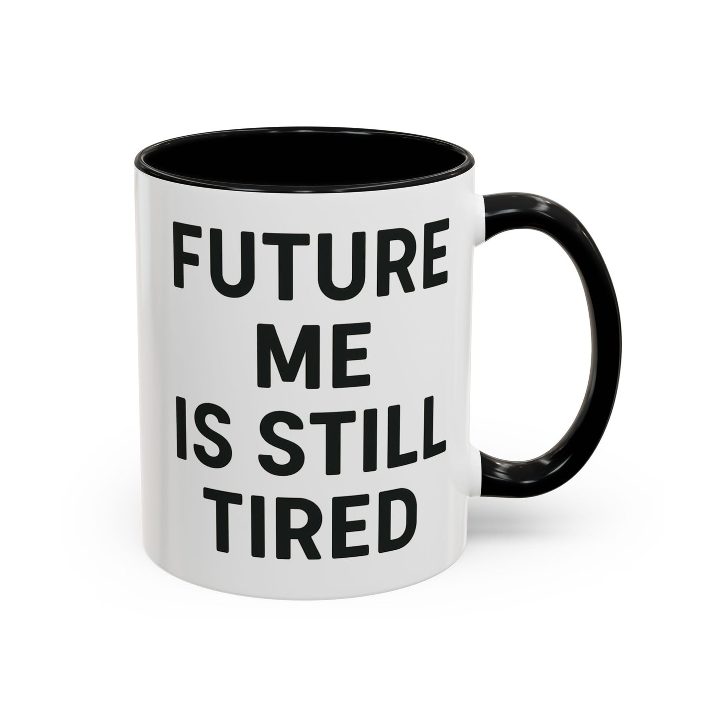 Future Me Coffee Mug - Funny Black Accent Mug for Coffee Lovers, Gift for Friends, Home Office Decor, Humor for Tired Souls