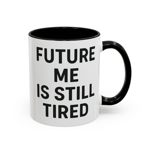 Future Me Coffee Mug - Funny Black Accent Mug for Coffee Lovers, Gift for Friends, Home Office Decor, Humor for Tired Souls
