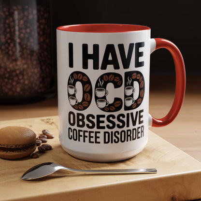 I Have OCD (Obsessive Coffee Disorder), Gift for Coffee Addicts, Funny Office Cup