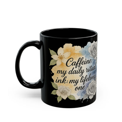 Caffeine my Daily Ritual Ink my Lifelong one Inspirational Quote, Caffeine Lover Gift