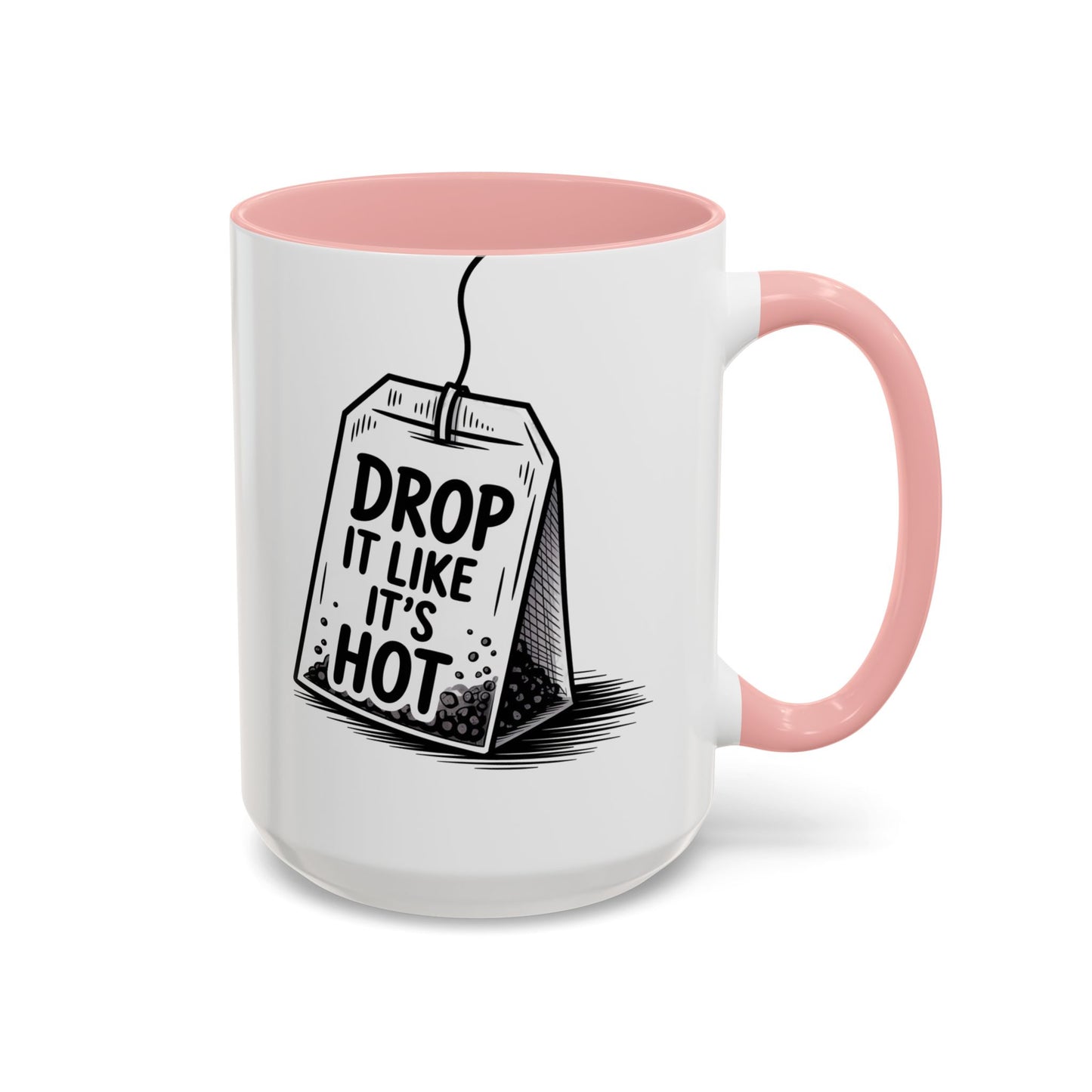 Drop It Like Its Hot -Funny Tea Lover's Coffee Mug, Gift for Tea Enthusiasts, Unique Kitchen Decor