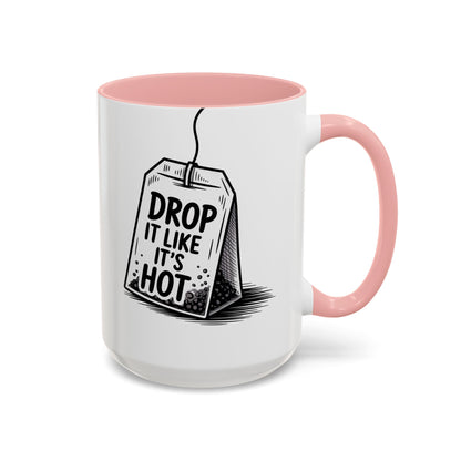 Drop It Like Its Hot -Funny Tea Lover's Coffee Mug, Gift for Tea Enthusiasts, Unique Kitchen Decor