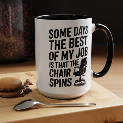 Some Days the Best Part is The Chair Spins Funny Office Coffee Mug, Inspirational Mug, Gift for Coworkers, Home Office Desk Decor
