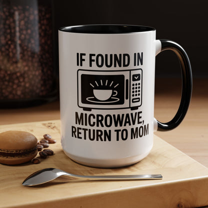 If Found in Microwave Return to Mom Coffee Mug, Humor Gift for Mom, Coffee Lover Mug