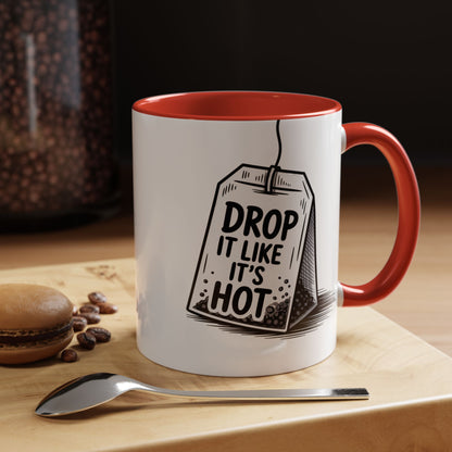 Drop It Like Its Hot -Funny Tea Lover's Coffee Mug, Gift for Tea Enthusiasts, Unique Kitchen Decor
