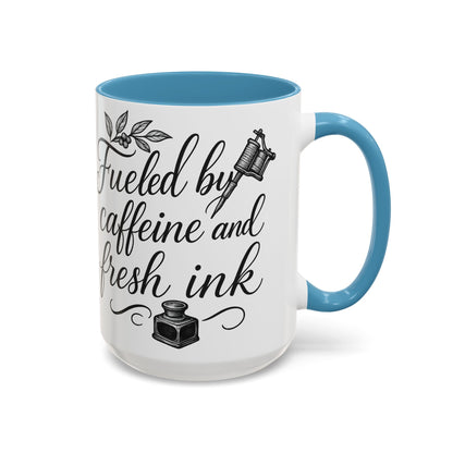 Fueled by Caffeine and Fresh Ink - Gift for Tattoo Enthusiast and Artist, 11oz & 15oz