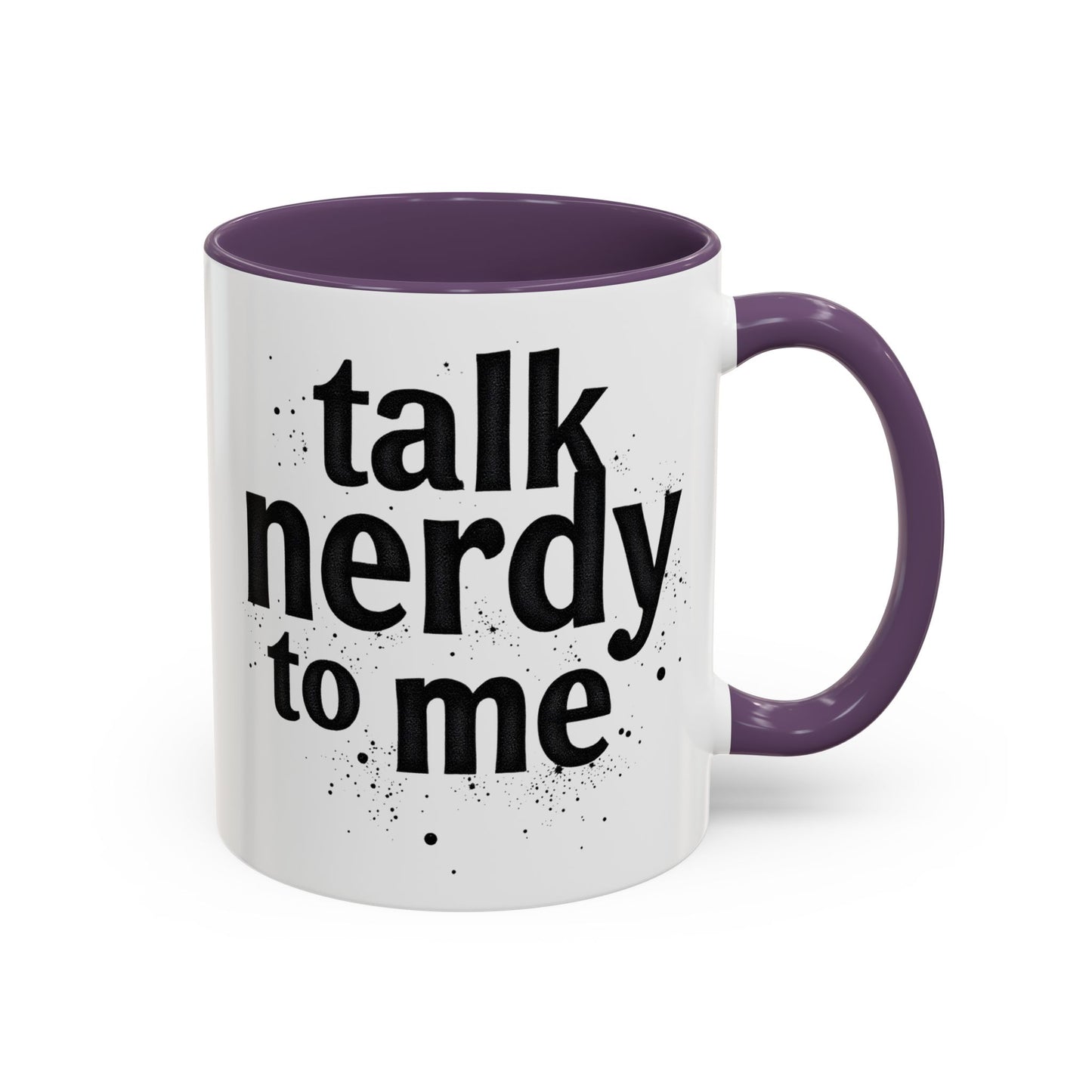 Talk Nerdy to Me - Accent Coffee Mug - Fun Gift for Geeks
