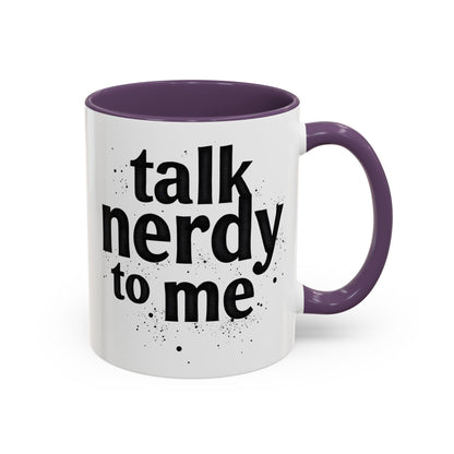 Talk Nerdy to Me - Accent Coffee Mug - Fun Gift for Geeks