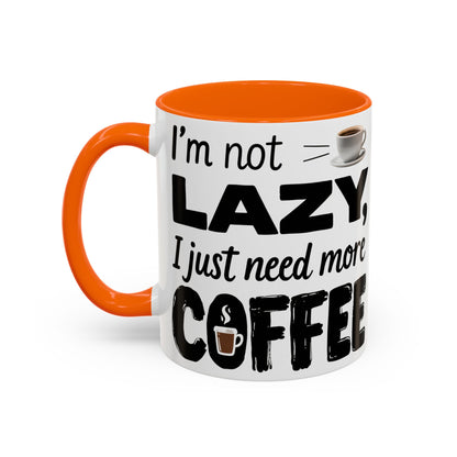 I'm Not Lazy Just Need More Coffee, Gift for Coffee Lovers, Home Office Mug, Unique Ceramic Cup