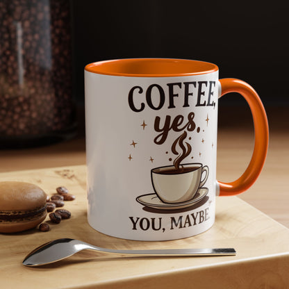 Coffee Lover's Accent Mug - 'Coffee, Yes. You, Maybe.'
