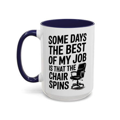Some Days the Best Part is The Chair Spins Funny Office Coffee Mug, Inspirational Mug, Gift for Coworkers, Home Office Desk Decor
