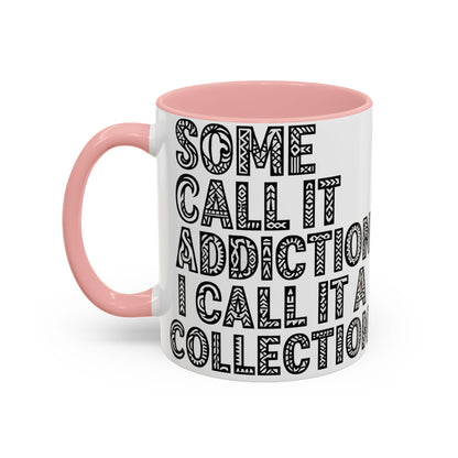 Some Call it an Addiction I Call it a Collection - Coffee Lovers | Great Gift for Tattoo Enthusiast