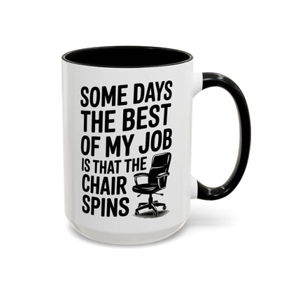 Some Days the Best Part is The Chair Spins Funny Office Coffee Mug, Inspirational Mug, Gift for Coworkers, Home Office Desk Decor