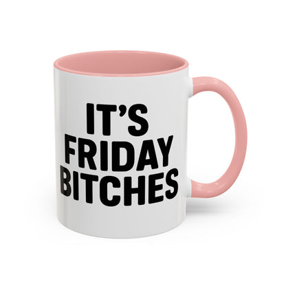 It's Friday Bitches - Funny Coffee Mug - Gift for Friends