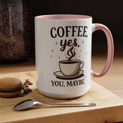 Coffee Lover's Accent Mug - 'Coffee, Yes. You, Maybe.'