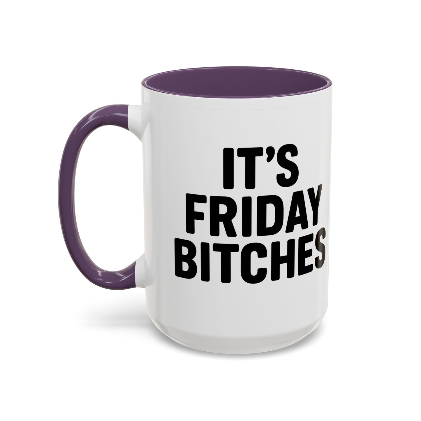 It's Friday Bitches - Funny Coffee Mug - Gift for Friends
