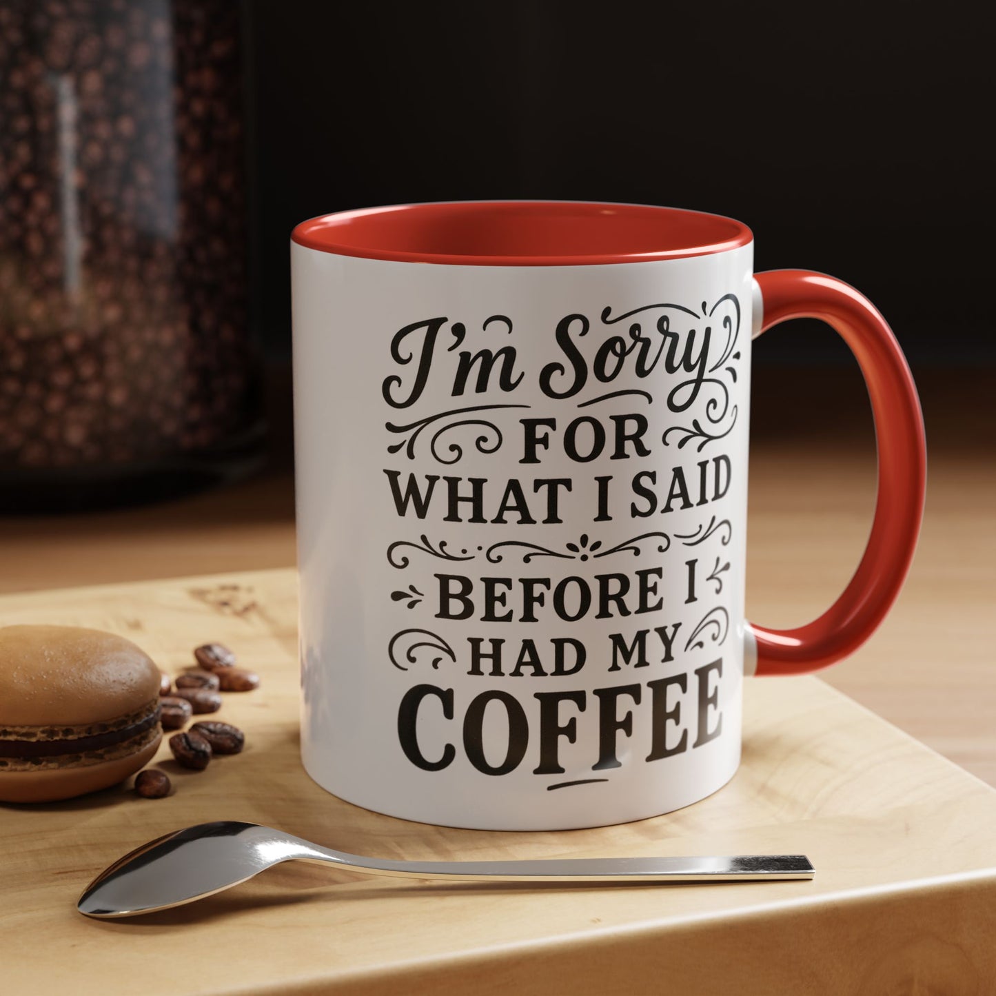 I'm Sorry for what I said before my coffee - Funny Coffee Mug