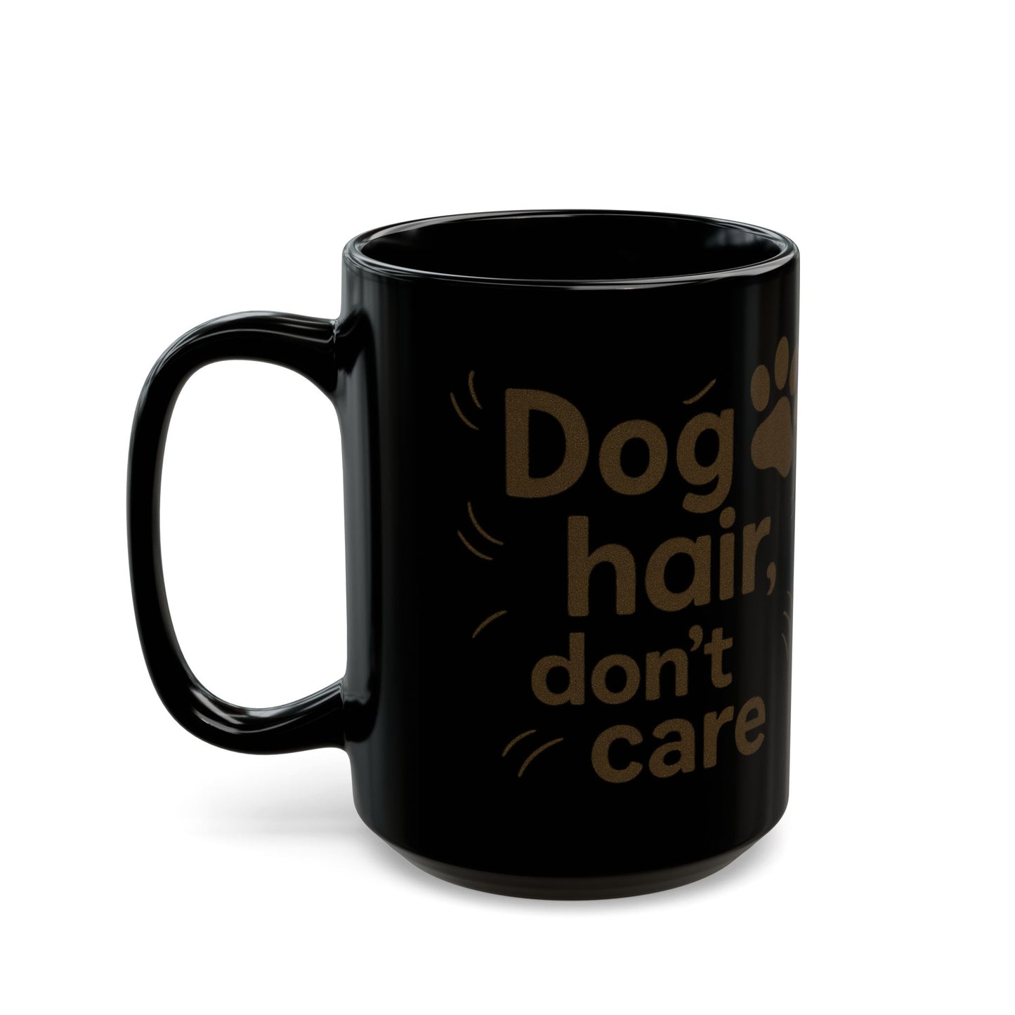 Dog Hair Don't Care Mug - Perfect Gift for Dog Owners, Funny Pet Coffee Cup