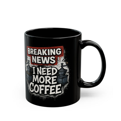 Breaking News, Need More Coffee - Perfect Gift for Caffeine Addicts, Office Fun, Daily Use, Humor