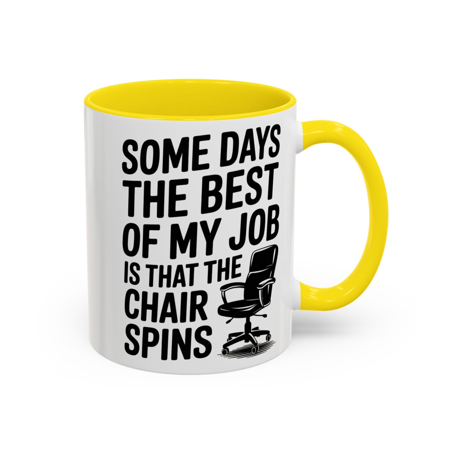 Some Days the Best Part is The Chair Spins Funny Office Coffee Mug, Inspirational Mug, Gift for Coworkers, Home Office Desk Decor