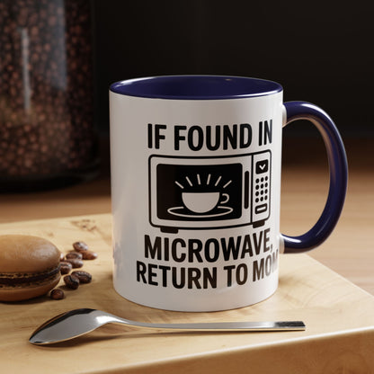 If Found in Microwave Return to Mom Coffee Mug, Humor Gift for Mom, Coffee Lover Mug
