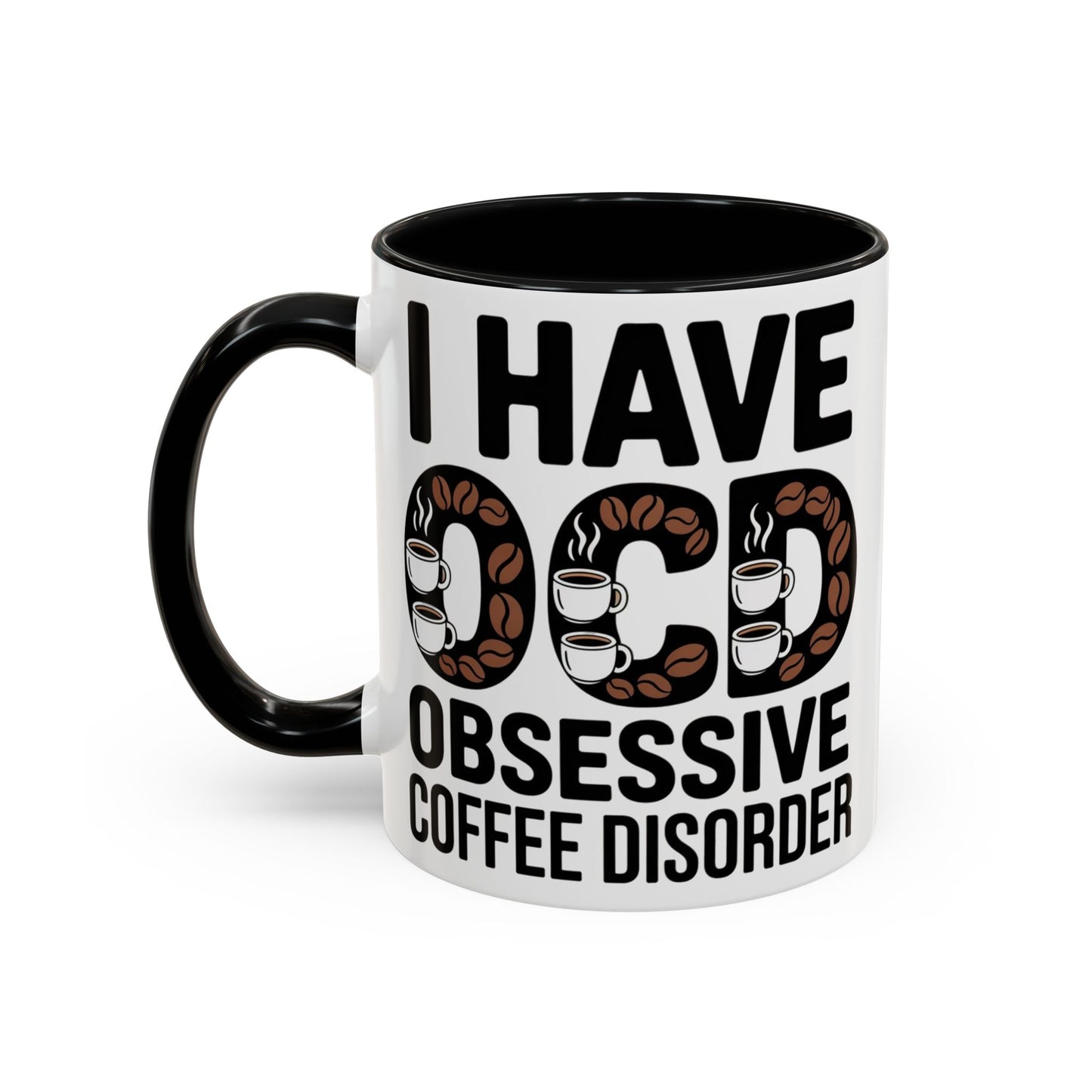 I Have OCD (Obsessive Coffee Disorder), Gift for Coffee Addicts, Funny Office Cup