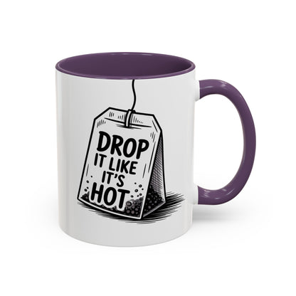 Drop It Like Its Hot -Funny Tea Lover's Coffee Mug, Gift for Tea Enthusiasts, Unique Kitchen Decor