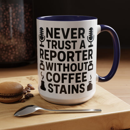 Never Trust a Reporter without Coffee Stains - Funny Journalist Gift, Reporter Humor, Coffee Stain Mug
