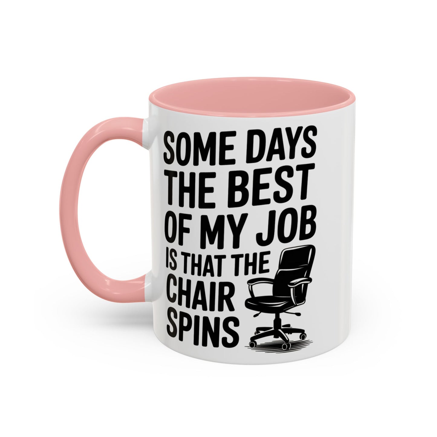 Some Days the Best Part is The Chair Spins Funny Office Coffee Mug, Inspirational Mug, Gift for Coworkers, Home Office Desk Decor