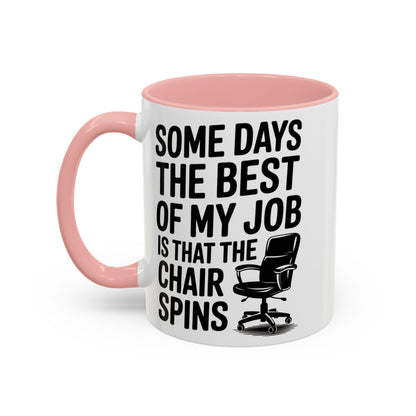 Some Days the Best Part is The Chair Spins Funny Office Coffee Mug, Inspirational Mug, Gift for Coworkers, Home Office Desk Decor