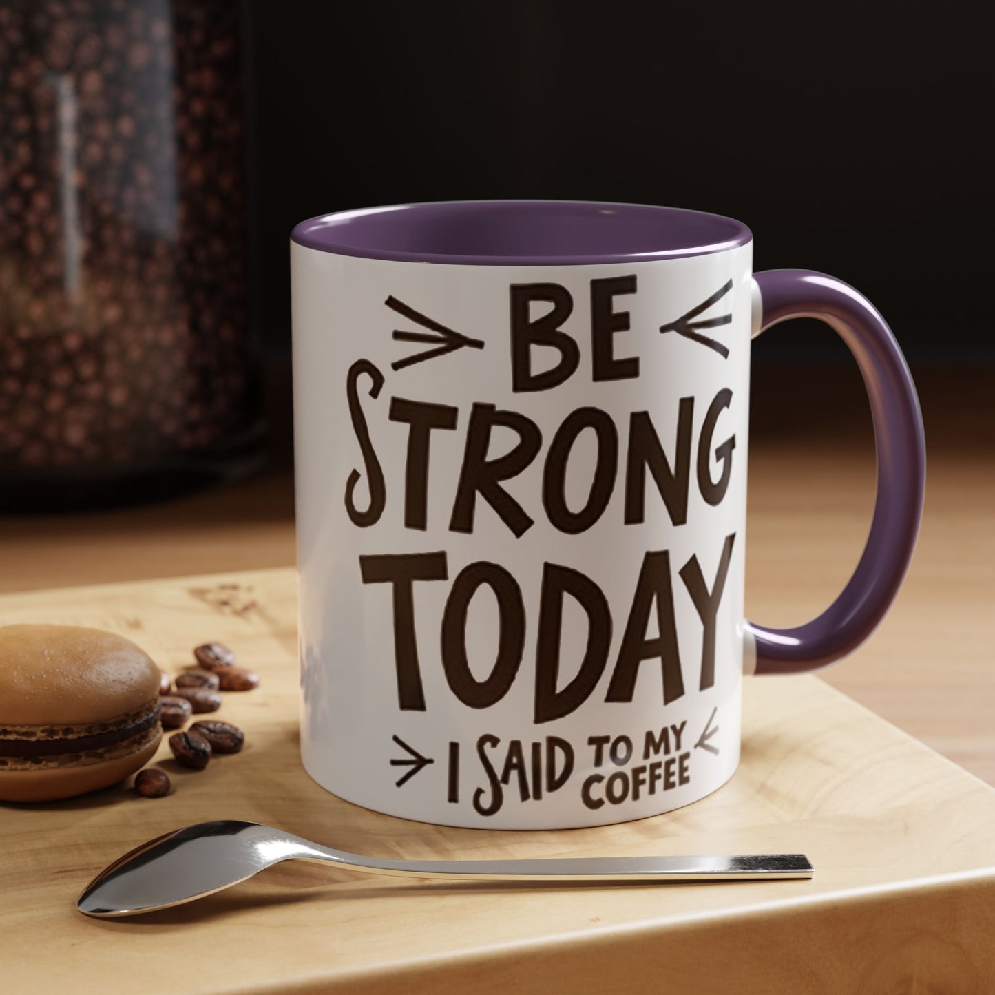Be Strong Today Coffee Mug - Inspirational Ceramic Mug for Daily Motivation - Perfect Gift for Coffee Lovers