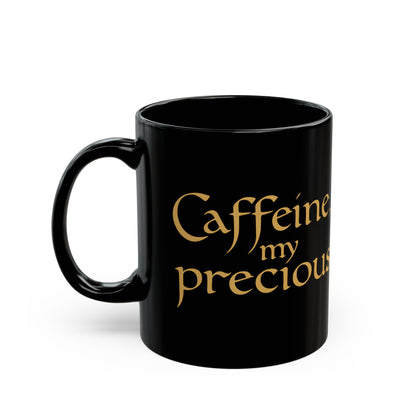 Caffeine My Precious - Black Mug, Funny Coffee Cup, Gift