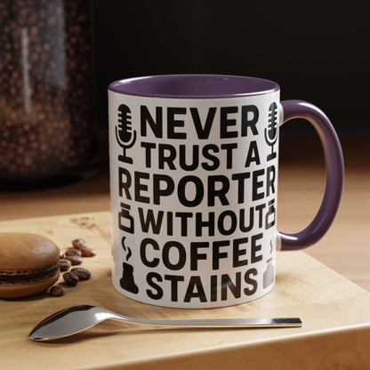 Never Trust a Reporter without Coffee Stains - Funny Journalist Gift, Reporter Humor, Coffee Stain Mug