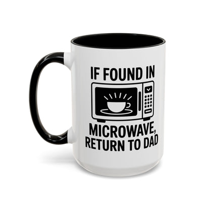 If Found In Microwave Return to Dad Coffee Mug - Fun Gift for Dads, Family Humor, Perfect for Father's Day