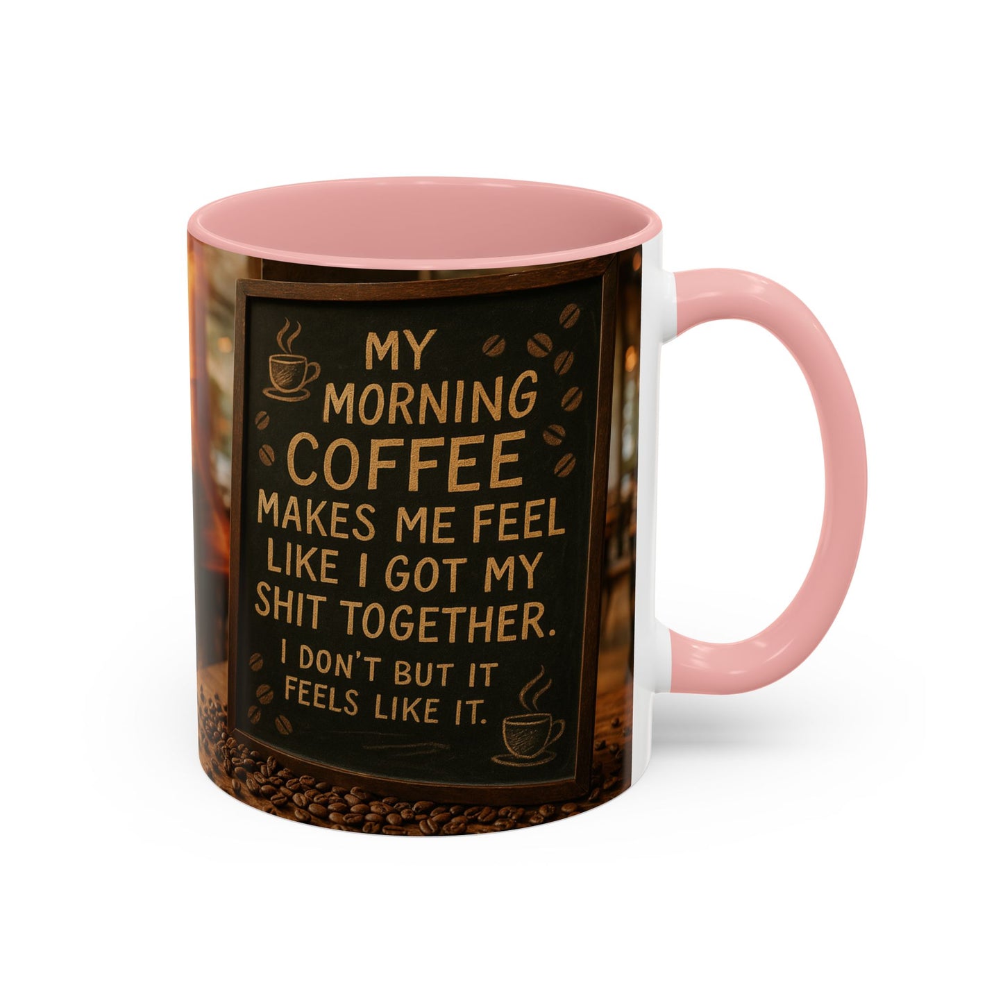 Coffee Makes Me Feel Like I Got My Shit Together I Don't - Funny Coffee Mug, Coffee Gift, Morning Boost Mug, Coffee Addict Present