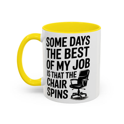 Some Days the Best Part is The Chair Spins Funny Office Coffee Mug, Inspirational Mug, Gift for Coworkers, Home Office Desk Decor