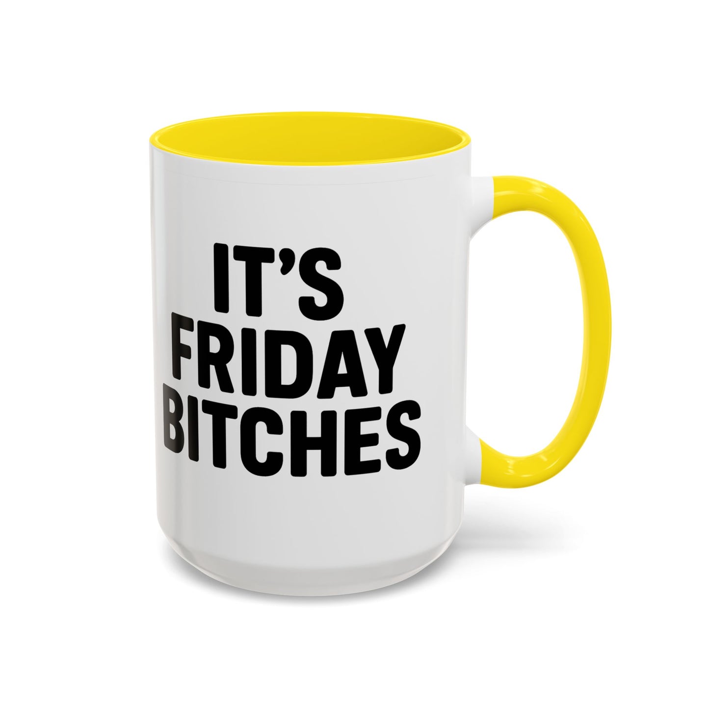It's Friday Bitches - Funny Coffee Mug - Gift for Friends