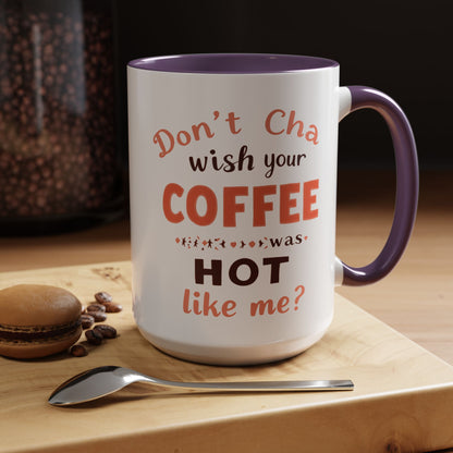 Wish your Coffee was Hot like Me - Humorous Coffee Mug