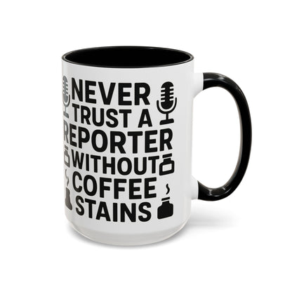 Never Trust a Reporter without Coffee Stains - Funny Journalist Gift, Reporter Humor, Coffee Stain Mug