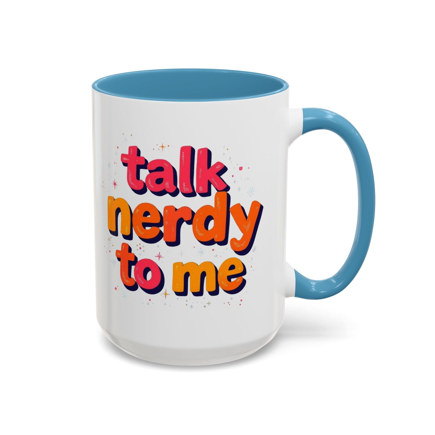 Talk Nerdy Quote Coffee Mug - Geek Gift, Fun Cup, Coffee Lover