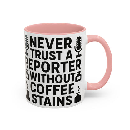 Never Trust a Reporter without Coffee Stains - Funny Journalist Gift, Reporter Humor, Coffee Stain Mug