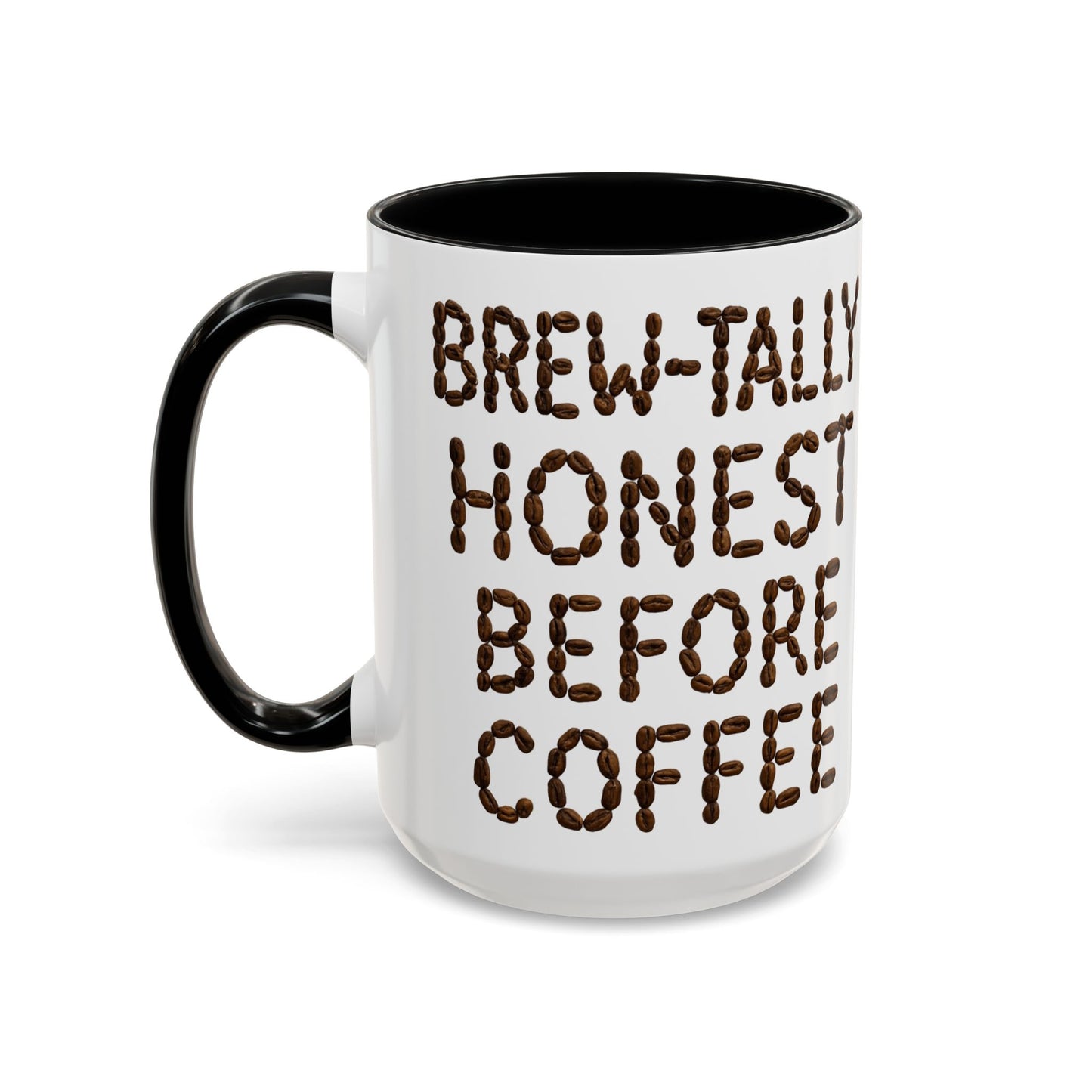 Brew-Tally Honest Before Coffee Mug | Fun Coffee Lover Gift | Humorous Mug for Morning Routine | Black Accented 11oz or 15oz Option