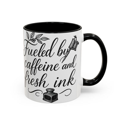 Fueled by Caffeine and Fresh Ink - Gift for Tattoo Enthusiast and Artist, 11oz & 15oz