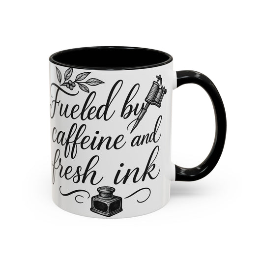 Fueled by Caffeine and Fresh Ink - Gift for Tattoo Enthusiast and Artist, 11oz & 15oz