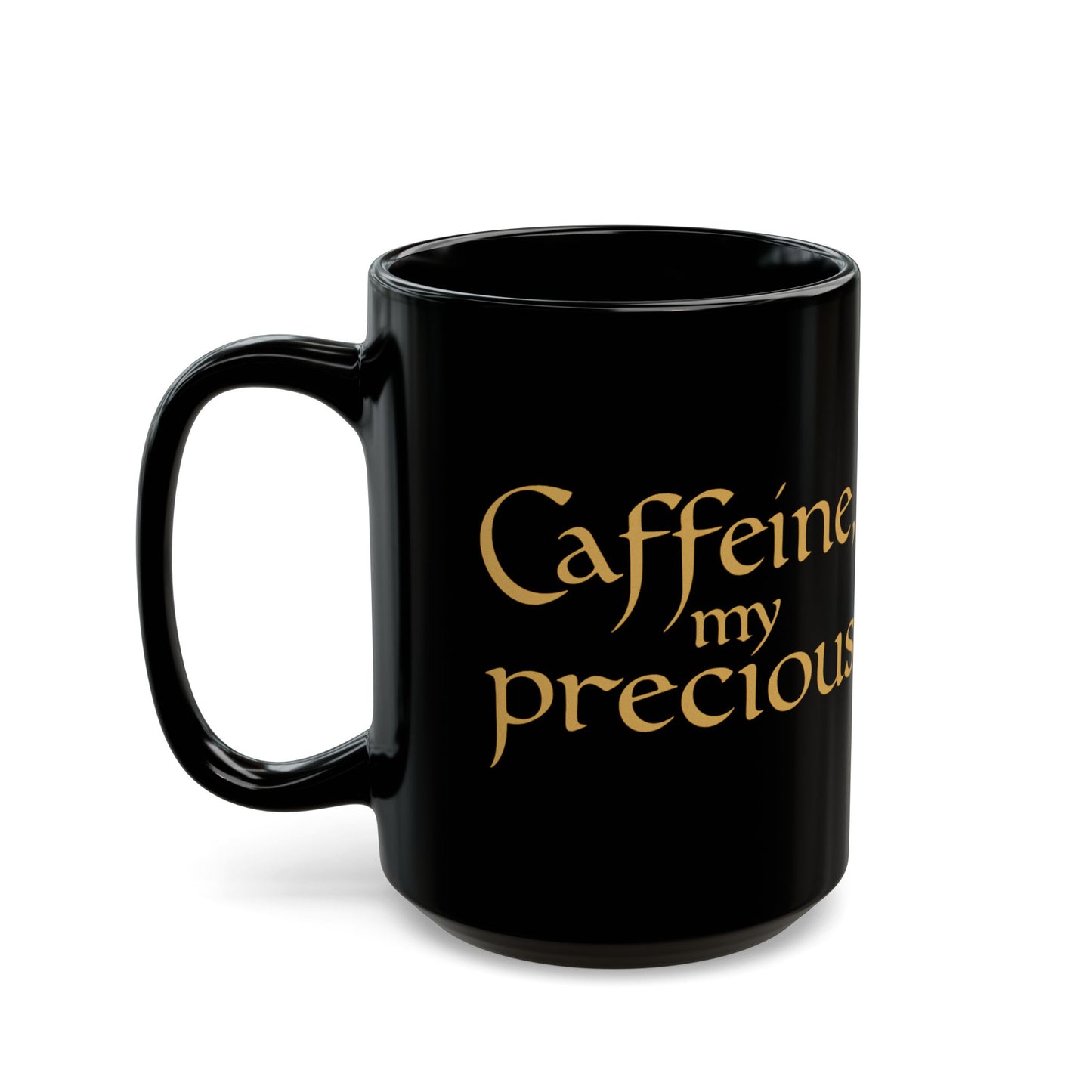 Caffeine My Precious - Black Mug, Funny Coffee Cup, Gift