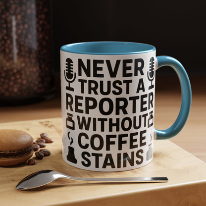 Never Trust a Reporter without Coffee Stains - Funny Journalist Gift, Reporter Humor, Coffee Stain Mug