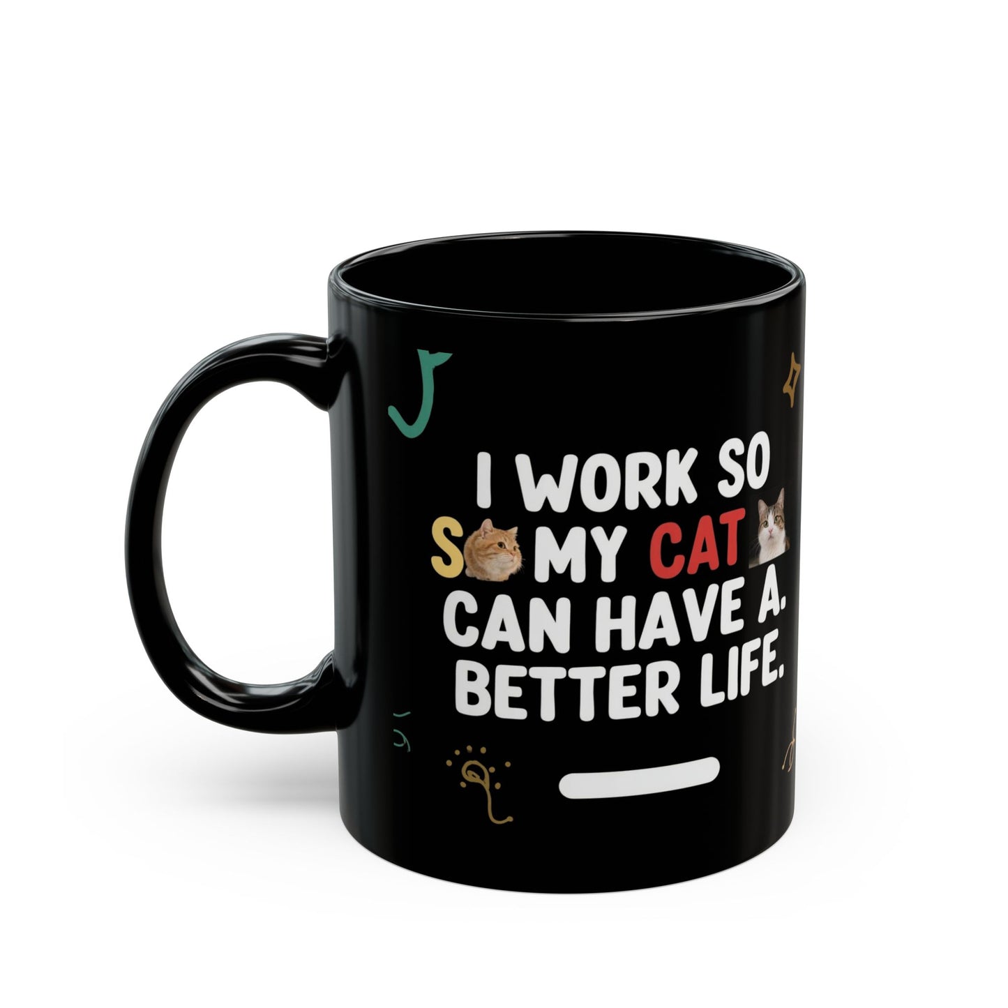 Cat Lover's Black Mug - Perfect Gift for Pet Owners, Funny Cat Quotes, Coffee Mug, 11oz and 15oz Options, Birthday Gift, Home Office Decor
