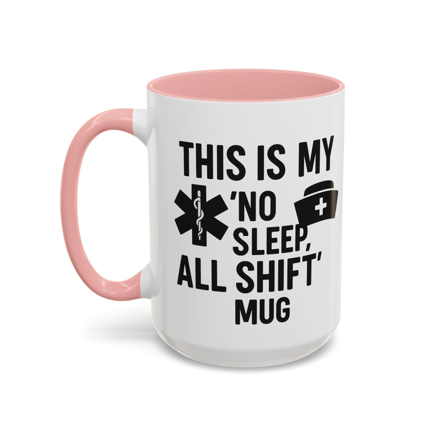 This Is My No Sleep All Shift Mug, Gift for Healthcare Workers, Black Accent Mug, Funny Nursing Gift