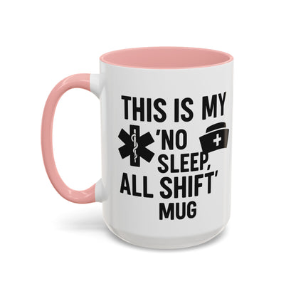 This Is My No Sleep All Shift Mug, Gift for Healthcare Workers, Black Accent Mug, Funny Nursing Gift