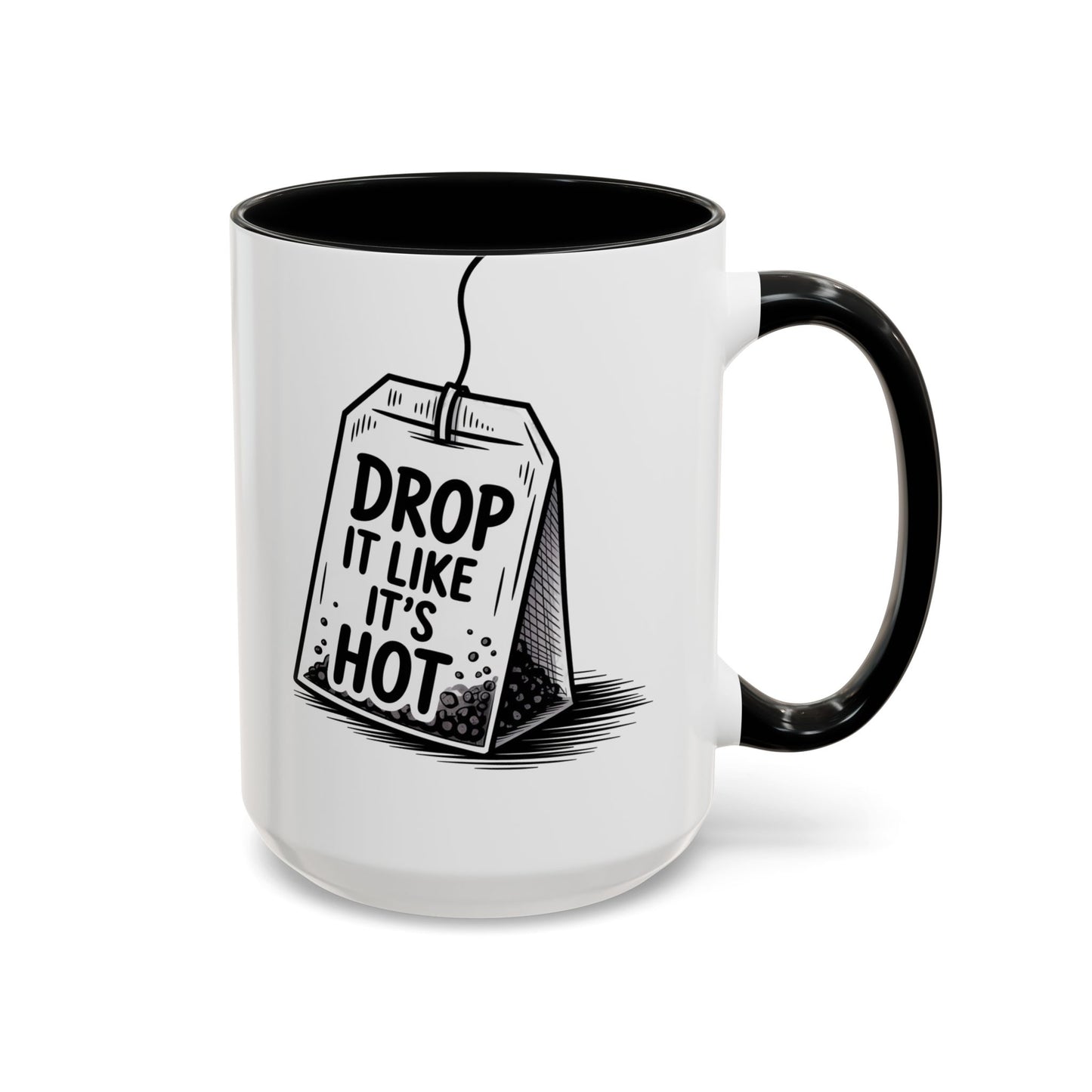 Drop It Like Its Hot -Funny Tea Lover's Coffee Mug, Gift for Tea Enthusiasts, Unique Kitchen Decor